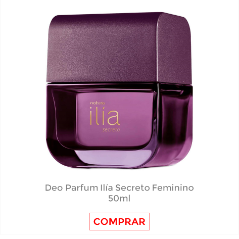 Deo Parfum Ilía Secreto Feminino Natura – Rosa e Maria Beleza e ...