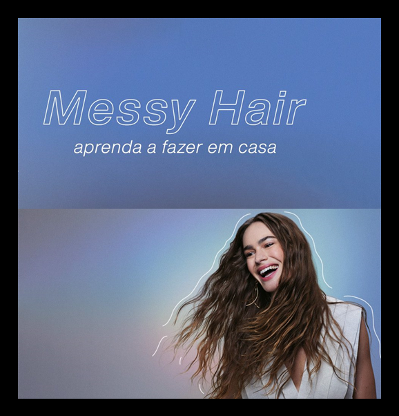 Transforme seu visual com o messy hair!